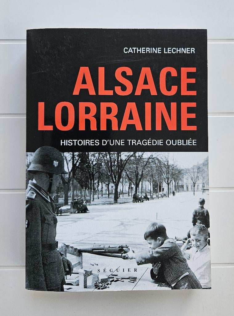 Alsace-Lorraine : histoire d'une tragédie oubliée, Enlèvement ou Envoi, Comme neuf, Catherine Lechner