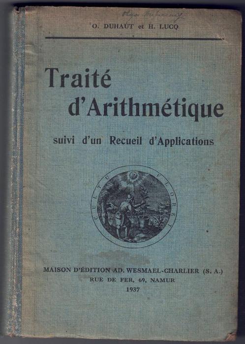 Traité d'Arithmétique - O. Duhaut et H. Lucq (1937), Livres, Livres d'étude & Cours, Utilisé, Autres niveaux, Enlèvement ou Envoi