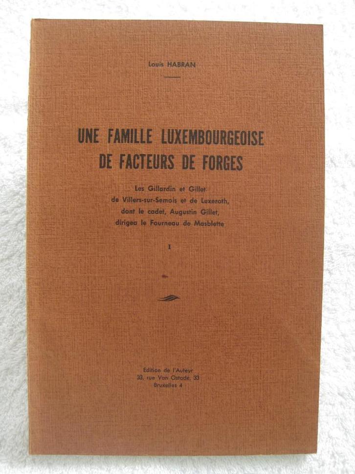 Forges sidérurgie Lux. - Gillardin Gillet Habran Villers-s/S, Boeken, Geschiedenis | Nationaal, Gelezen, Ophalen of Verzenden