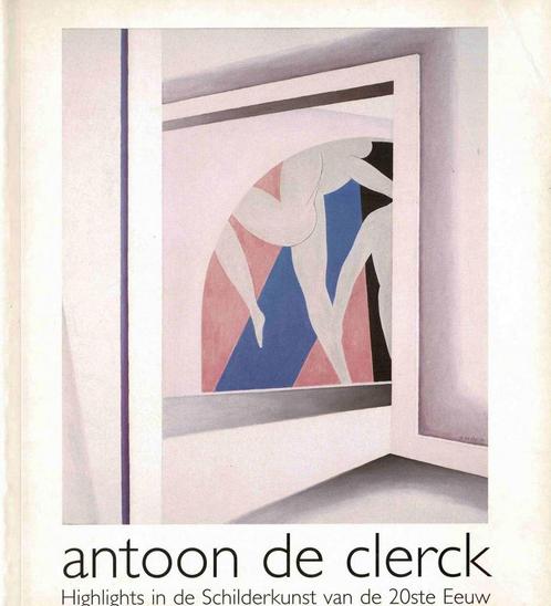 Antoon de Clerck highlights in de moderne kunst, Boeken, Kunst en Cultuur | Beeldend, Gelezen, Ophalen of Verzenden
