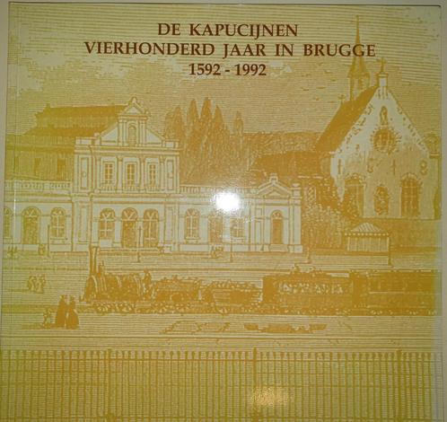 De Kapucijnen vierhonderd jaar in Brugge 1592-1992, Livres, Histoire & Politique, Comme neuf, 17e et 18e siècles, Enlèvement ou Envoi