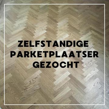 Zelfstandige Parket plaatser gezocht 