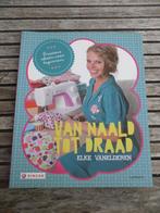 Van Naald tot Draad Door Elke Vanelderen, Livres, Loisirs & Temps libre, Comme neuf, Enlèvement ou Envoi, Broderie ou Couture