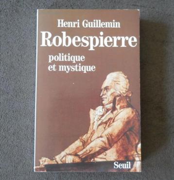 Robespierre politique et mystique  (Henri Guillemin)