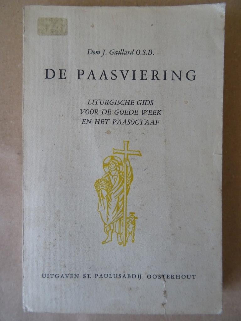 Dom. J. Gaillard o.s.b. De Paasviering Liturgische gids 1957, Livres, Religion & Théologie, Dom. J. Gaillard o.s.b., Christianisme | Catholique