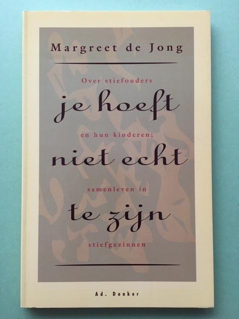 Je hoeft niet echt te zijn. M. de Jong–Stiefgezinnen, Boeken, Politiek en Maatschappij, Zo goed als nieuw, Ophalen