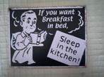 Metalen plaat : If you want breakfast in bed, sleep in the, Ophalen of Verzenden, Nieuw