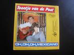 toontje van de post - oh,oh,oh, mexicano / kus me, Cd's en Dvd's, Vinyl | Nederlandstalig, Overige formaten, Levenslied of Smartlap