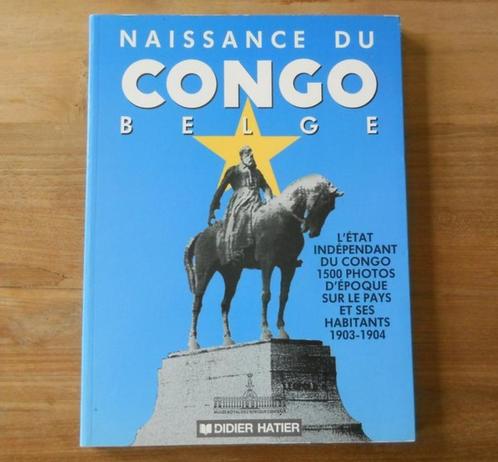 Naissance du Congo belge - L'Etat indépendant du Congo 1500, Livres, Histoire mondiale, Enlèvement ou Envoi