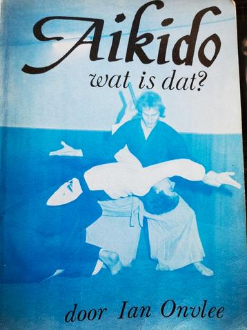 Aikido wat is dat, door Ian Onvlee 1981