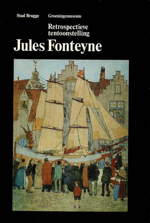 Retrospectieve tentoonstelling Jules Fonteyne. Stad Brugge, Livres, Art & Culture | Arts plastiques, Utilisé, Enlèvement ou Envoi