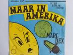 Marc Dex - Maar In Amerika, Cd's en Dvd's, Vinyl Singles, Ophalen of Verzenden, Nederlandstalig