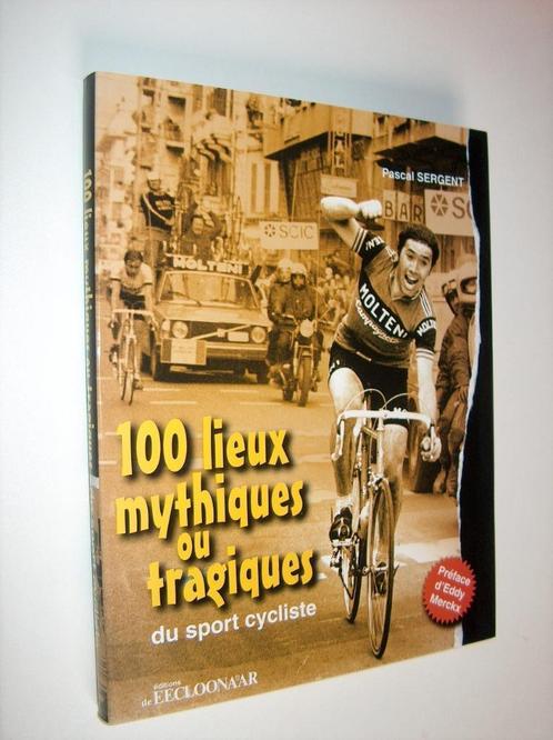 100 lieux mythiques ou tragiques ..cycliste - Pascal Sergent, Boeken, Sportboeken, Nieuw, Lopen en Fietsen, Ophalen of Verzenden
