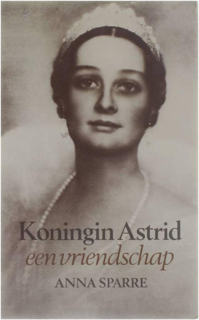 Koningin Astrid een vriendschap Anna Sparre 179 blz, Boeken, Geschiedenis | Nationaal, Zo goed als nieuw, Ophalen of Verzenden