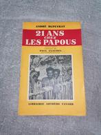 21 ans chez les Papous André Dupeyrat Dédicacé, Utilisé, Enlèvement ou Envoi