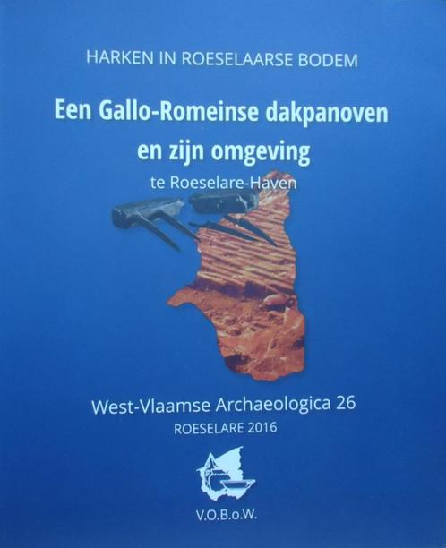 Een Gallo-Romeinse dakpanoven en zijn omgeving te Roeselare-, Boeken, Geschiedenis | Stad en Regio, Ophalen of Verzenden