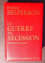 La Guerre de Sécession Pierre BELPERRON 460 pages, Comme neuf, Avant 1940, Armée de terre, Envoi