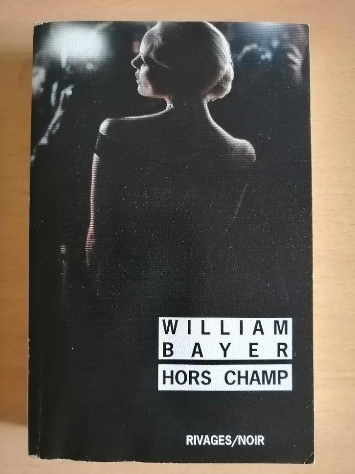 Hors champ de William Bayer, Boeken, Romans, Ophalen of Verzenden