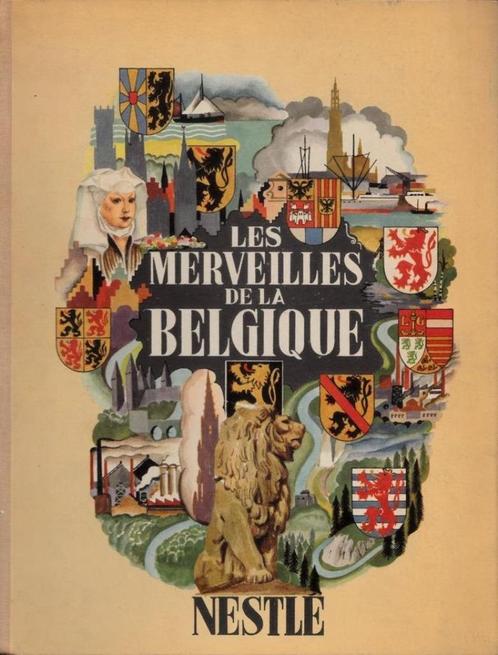 Les merveilles de la Belgique - Nestlé- livre chromo, Livres, Histoire nationale, Utilisé, Enlèvement