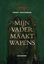 boek: mijn vader maakt wapens/Geert Spillebeen, Ophalen of Verzenden, Zo goed als nieuw, Fictie