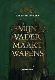 boek: mijn vader maakt wapens/Geert Spillebeen, Boeken, Kinderboeken | Jeugd | 13 jaar en ouder, Zo goed als nieuw, Fictie, Ophalen of Verzenden