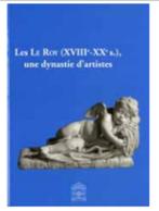 Les Le Roy (XVIIIe -XXe  s.), une dynastie d’artistes, J. Toussaint (dir.), Nieuw, Ophalen of Verzenden, Overige onderwerpen