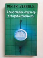 Godverdomse dagen op een godverdomse bol. Dimitri Verhulst, Boeken, Ophalen, Nieuw