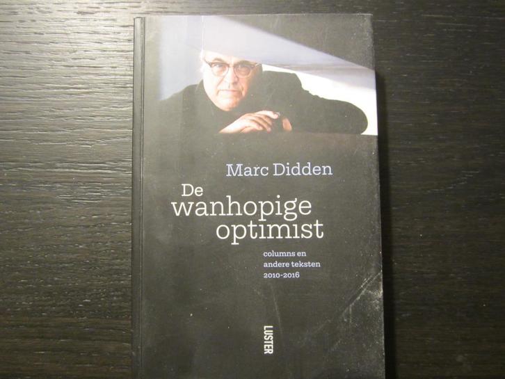 De wanhopige optimist  -Marc Didden-, Boeken, Literatuur, Ophalen of Verzenden