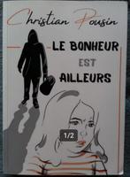 "Le bonheur est ailleurs" Christian Pousin (2021) NEUF !, Neuf, Enlèvement ou Envoi, Europe autre, Christian Pousin