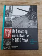Joris Wuyts - 1940-1945 De bezetting van Antwerpen in foto's, Livres, Comme neuf, Joris Wuyts; André Vandenwynckel; Jean Dillen