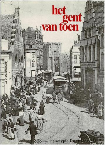 Het Gent van toen Honderd jaar Gent en de Gentenaars beschikbaar voor biedingen