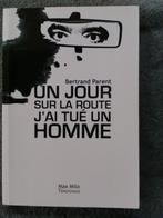 "Un jour sur la route j'ai tué un homme" Bertrand Parent, Neuf, Enlèvement ou Envoi, Autre, Bertrand Parent