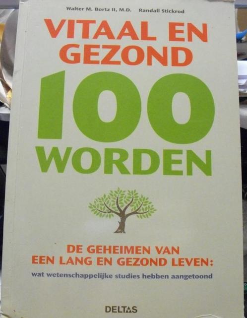 Vitaal en gezond 100 worden, dr Walter M. Bortz, Livres, Santé, Diététique & Alimentation, Comme neuf, Enlèvement ou Envoi