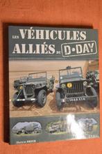 LIVRE : Les Véhicules Alliés du D-Day, Boeken, Tweede Wereldoorlog, Ophalen of Verzenden, Zo goed als nieuw, Landmacht