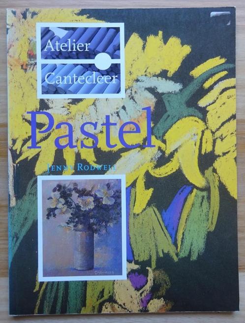 Pastel - Atelier Cantecleer, 1993 Jenny Rodwell, Livres, Loisirs & Temps libre, Comme neuf, Dessin et Peinture, Enlèvement ou Envoi