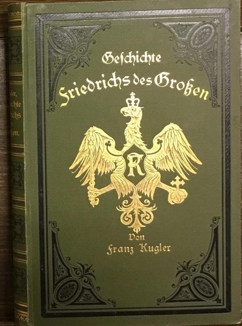 Franz Kugler - Geschichte Friedrichs Des Grossen 1906, Antiek en Kunst, Antiek | Boeken en Manuscripten, Verzenden