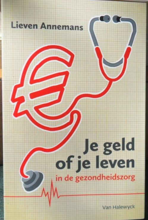 Je geld of je leven in de gezondheidszorg, Lieven Annemans, Boeken, Gezondheid, Dieet en Voeding, Zo goed als nieuw, Verzenden