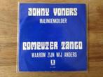 single johny voners malingenkolder, Ophalen of Verzenden, 7 inch, Nederlandstalig, Single