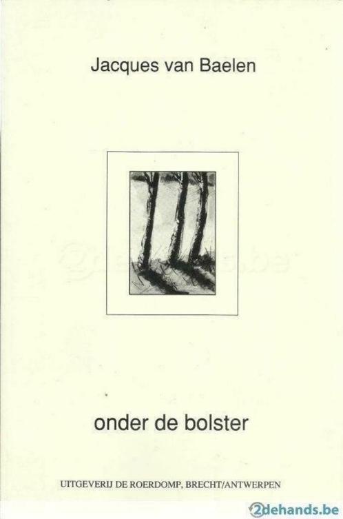ONDER DE BOLSTER - JACQUES VAN BAELEN, Boeken, Gedichten en Poëzie, Gelezen, Eén auteur, Ophalen of Verzenden