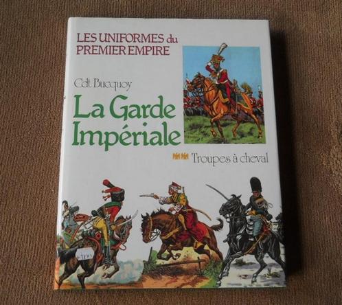 La Garde impériale - Troupes à cheval  (Cdt Bucquoy), Livres, Guerre & Militaire, Enlèvement ou Envoi