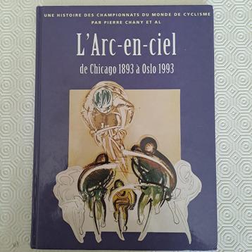 L'Arc-en-ciel de Chicago 1893 à Oslo 1993 - wielrennen - cyc beschikbaar voor biedingen