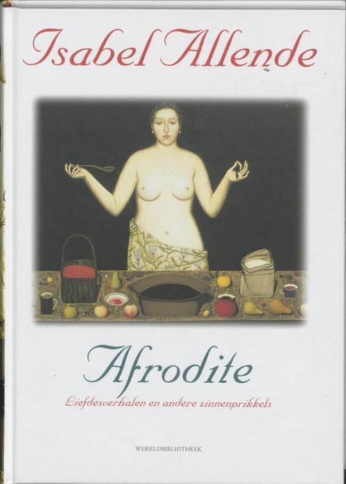 Afrodite Isabel Allende  Panchita Llona 324 blz, Boeken, Kookboeken, Zo goed als nieuw, Ophalen of Verzenden