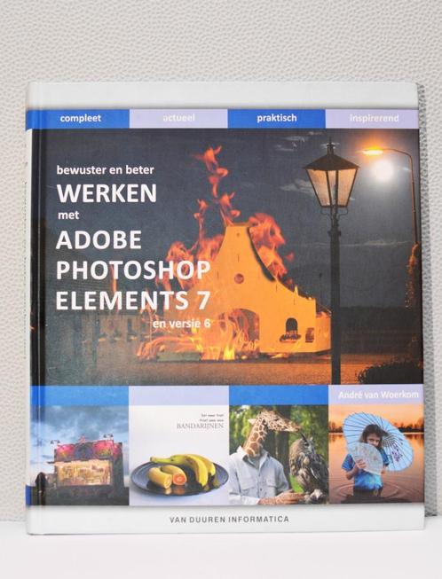BEWUSTER EN BETER WERKEN MET PHOTOSHOP ELEMENTS 7, Audio, Tv en Foto, Fotografie | Fotostudio en Toebehoren, Ophalen of Verzenden