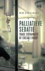 Palliatieve sedatie. Trage euthanasie of sociale dood, Boeken, Ophalen, Spiritualiteit algemeen, Zo goed als nieuw, Wim distelmans