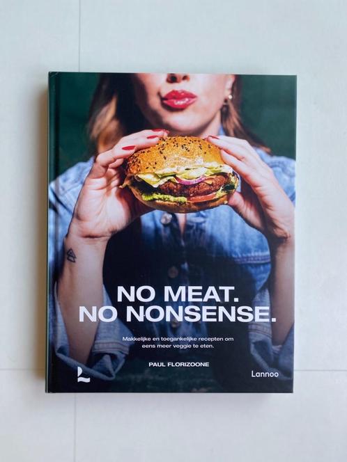 No meat. No nonsense. - Paul Florizoone, Livres, Livres de cuisine, Neuf, Entrées et Soupes, Plat principal, Tapas, Snacks et Dim Sum