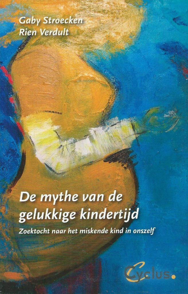 Gaby Stroecken - De mythe van de gelukkige kindertijd, Boeken, Psychologie, Gelezen, Ophalen of Verzenden