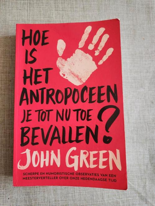 John Green - Hoe is het antropoceen je tot nu toe bevallen?, Boeken, Essays, Columns en Interviews, Ophalen
