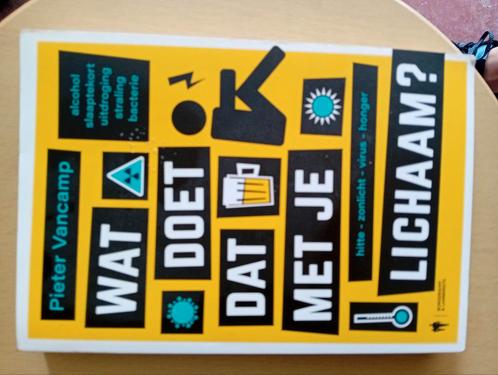Pieter Vancamp - Wat doet dat met je lichaam ?, Boeken, Wetenschap, Overige wetenschappen, Ophalen of Verzenden