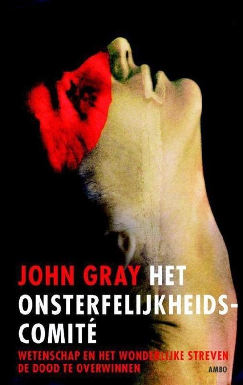 Te Koop Boek HET ONSTERFELIJKHEIDSCOMITE John Gray, Boeken, Filosofie, Gelezen, Logica of Wetenschapsfilosofie, Ophalen of Verzenden
