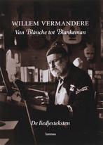 boek: Willem Vermandere, van Blanche tot Blankeman, Livres, Musique, Envoi, Comme neuf, Artiste